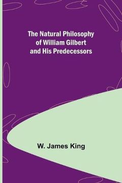 portada The Natural Philosophy of William Gilbert and his Predecessors 