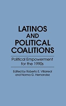portada Latinos and Political Coalitions: Political Empowerment for the 1990S (Contributions in Ethnic Studies) (in English)