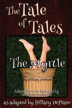 portada The Myrtle: a funny fairy tale one act play [Theatre Script] (en Inglés)
