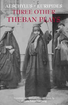 portada Three Other Theban Plays: Aeschylus' Seven Against Thebes; Euripides' Suppliants; Euripides' Phoenician Women (in English)