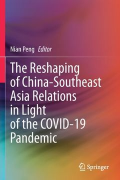 portada The Reshaping of China-Southeast Asia Relations in Light of the Covid-19 Pandemic (in English)