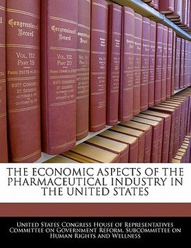 portada the economic aspects of the pharmaceutical industry in the united states (en Inglés)
