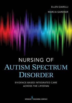 portada Nursing of Autism Spectrum Disorder: Evidence-Based Integrated Care Across the Lifespan (in English)