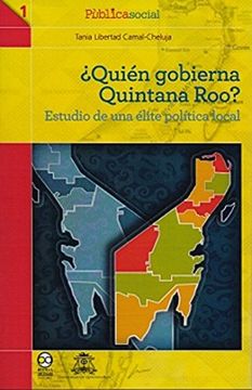portada ¿Quién Gobierna Quintana Roo? Estudio De Una Élite Política Local
