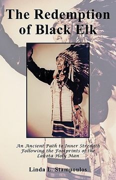 portada the redemption of black elk: an ancient path to inner strength following the footprints of the lakota holy man (en Inglés)