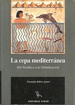 portada La Cepa Mediterranea: Del Mediterraneo al Pacifico: Del Neolitico a la Globalizacion