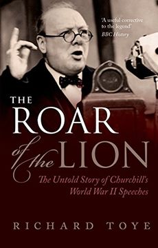 portada The Roar of the Lion: The Untold Story of Churchill's World War II Speeches