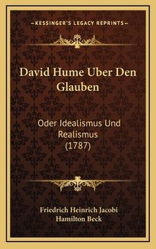 portada David Hume Uber Den Glauben: Oder Idealismus Und Realismus (1787) (en Alemán)