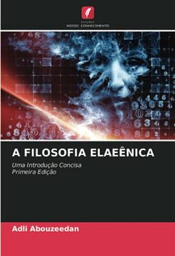 portada A Filosofia Elaeênica: Uma Introdução Concisa Primeira Edição (en Portugués)