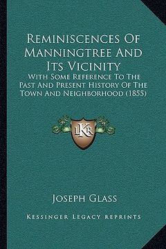 portada reminiscences of manningtree and its vicinity: with some reference to the past and present history of the town and neighborhood (1855) (in English)