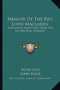 portada memoir of the rev. john maclaren: including selections from his letters and sermons (en Inglés)