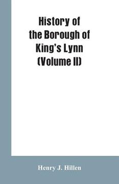 portada History of the Borough of King's Lynn (Volume II) (en Inglés)