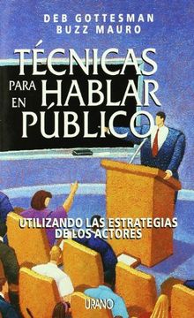 portada Tecnicas Para Hablar en Publico: Utilizando las Estrategias de lo s Actores (in Spanish)