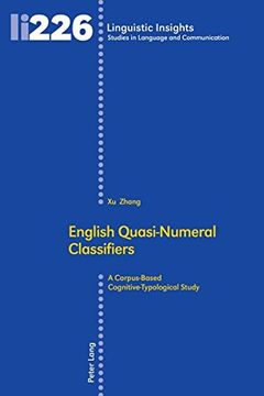 portada English Quasi-Numeral Classifiers: A Corpus-Based Cognitive-Typological Study (Linguistic Insights)