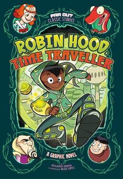 portada Robin Hood, Time Traveller: A Graphic Novel (Far out Classic Stories) (en Inglés)
