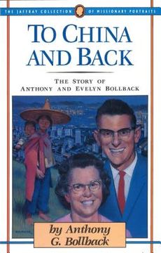 portada To China and Back: The Story of Anthony and Evelyn Bollback (en Inglés)