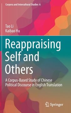 portada Reappraising Self and Others: A Corpus-Based Study of Chinese Political Discourse in English Translation: 6 (Corpora and Intercultural Studies) 