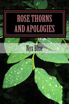 portada Rose Thorns and Apologies: The Ones That Left Me Bleeding (in English)