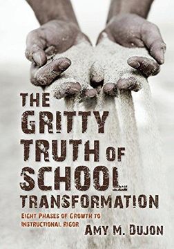 portada The Gritty Truth of School Transformation: Eight Phases of Growth to Instructional Rigor 