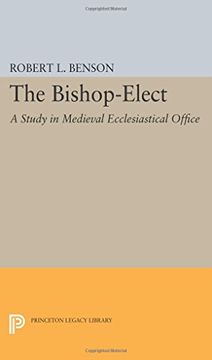 portada The Bishop-Elect: A Study in Medieval Ecclesiastical Office (Princeton Legacy Library)