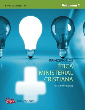 portada Principios de Etica Ministerial Cristiana - Volumen i: Volume 1 (Serie Ministerios) (in Spanish)