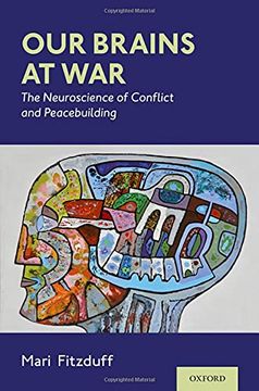 portada Our Brains at War: The Neuroscience of Conflict and Peacebuilding (en Inglés)