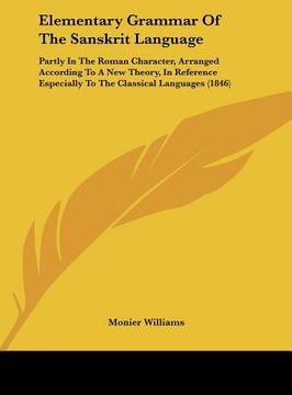 portada elementary grammar of the sanskrit language: partly in the roman character, arranged according to a new theory, in reference especially to the classic