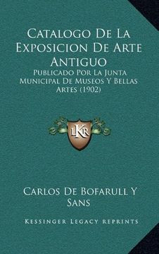 portada Catalogo de la Exposicion de Arte Antiguo: Publicado por la Junta Municipal de Museos y Bellas Artes (1902)