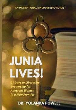portada Junia Lives 21 Days To Liberating Leadership For Apostolic Women In A New Frontier (en Inglés)