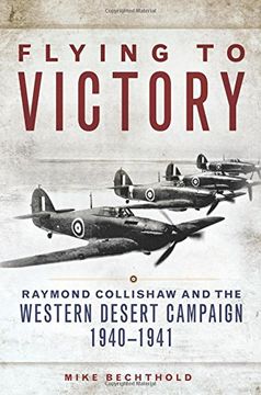 portada Flying to Victory: Raymond Collishaw and the Western Desert Campaign, 1940–1941 (Campaigns and Commanders Series) 