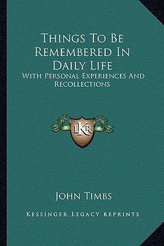 portada things to be remembered in daily life: with personal experiences and recollections