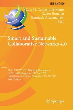 portada Smart and Sustainable Collaborative Networks 4.0: 22nd Ifip Wg 5.5 Working Conference on Virtual Enterprises, Pro-Ve 2021, Saint-Étienne, France, Nove (en Inglés)