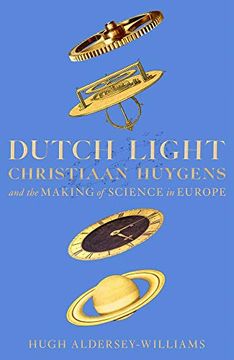 portada Dutch Light: Christiaan Huygens and the Making of Science in Europe (in English)