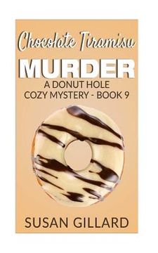 portada Chocolate Tiramisu Murder: A Donut Hole Cozy Mystery - Book 9