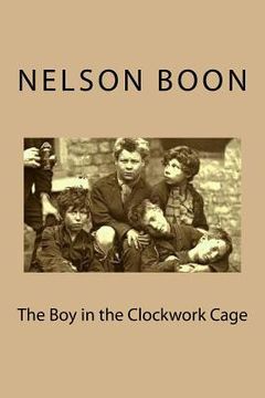 portada The Boy in the Clockwork Cage (en Inglés)