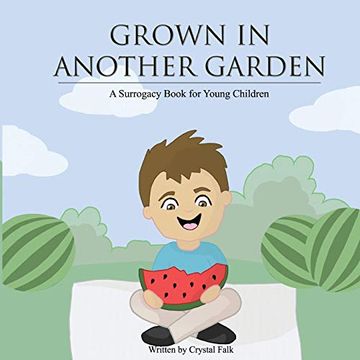 portada A Surrogacy Book for Young Children: Grown in Another Garden (en Inglés)