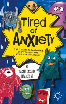 portada Tired of Anxiety: A Kid’S Guide to Befriending Difficult Thoughts & Feelings and Living Your Life Anyway 