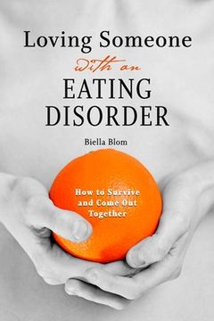 portada Loving Someone with an Eating Disorder: How to Survive and Come Out Together (en Inglés)