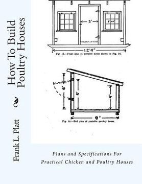 portada How To Build Poultry Houses: Plans and Specifications For Practical Chicken and Poultry Houses 