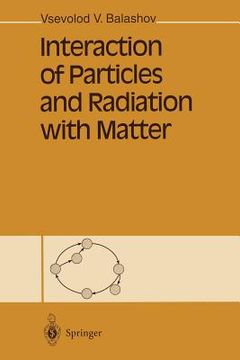 portada interaction of particles and radiation with matter (in English)