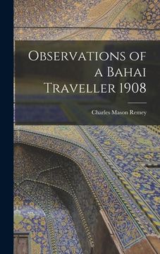 portada Observations of a Bahai Traveller 1908 (en Inglés)