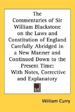 portada the commentaries of sir william blackstone on the laws and constitution of england carefully abridged in a new manner and continued down to the presen