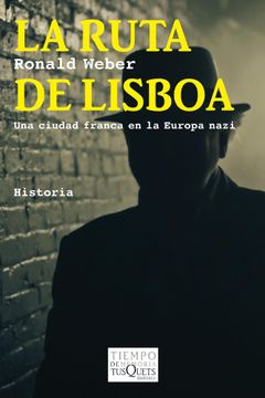 portada La Ruta de Lisboa: Una Ciudad Franca en la Europa Nazi (. ) (in Spanish)