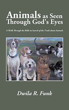 portada Animals as Seen Through God's Eyes: A Walk Through the Bible in Search of the Truth about Animals
