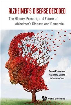 portada Alzheimer's Disease Decoded: The History, Present, and Future of Alzheimer's Disease and Dementia (en Inglés)