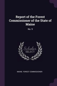 portada Report of the Forest Commissioner of the State of Maine: No. 9