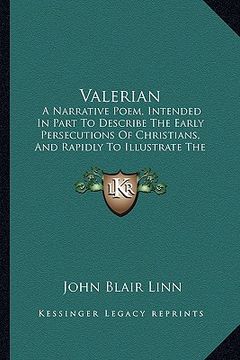 portada valerian: a narrative poem, intended in part to describe the early pera narrative poem, intended in part to describe the early p (en Inglés)