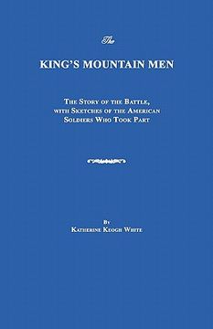 portada the king's mountain men: the story of the battle, with sketches of the american soldiers who took part (en Inglés)