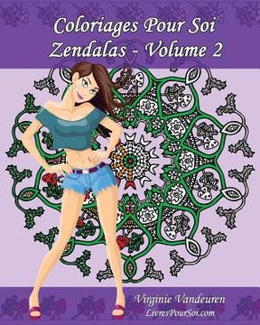portada Coloriages Pour Soi - Zendalas - Volume 2: Mandalas, Doodles et Tangles associés (en Francés)
