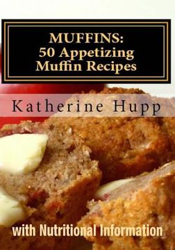 portada Muffins: 50 Appetizing Muffin Recipes with Nutritional Information (en Inglés)